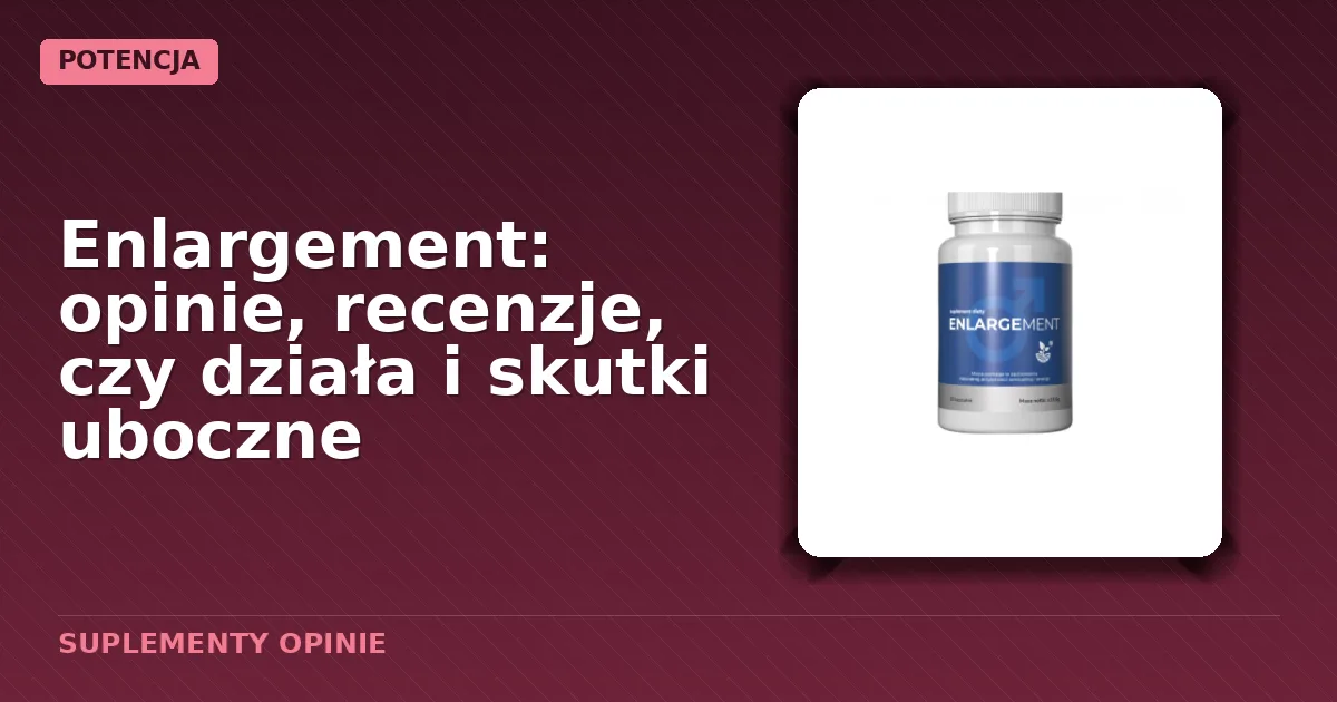 Opakowanie kapsulek Enlargment zawierające naturalne ekstrakty roślinne.