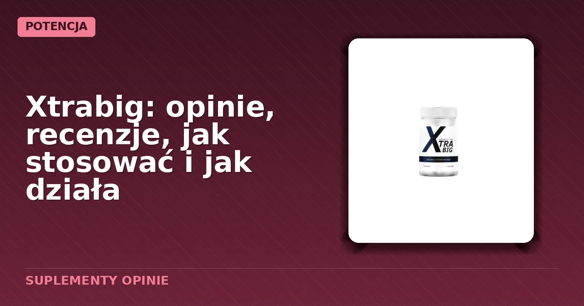 Opakowanie kapsulek Xtrabig dla mężczyzn